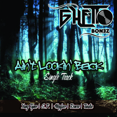 Ghetto Bonez - Aint Looking Back Prod. Yung Tynoe Beats