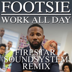 Work All Day (Firestar Soundsystem Remix) [FREE DOWNLOAD]