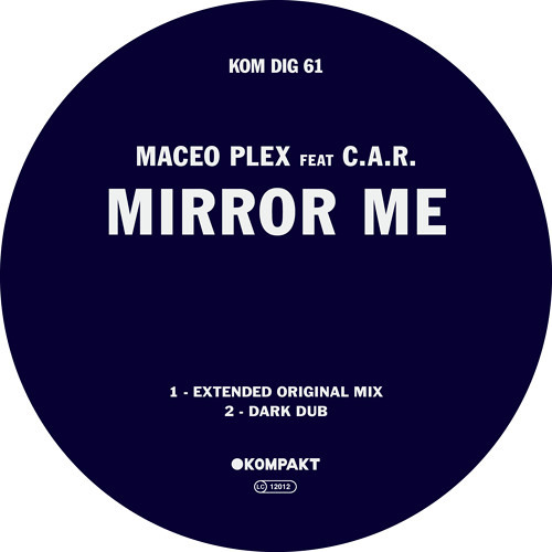 Maceo Plex - Mirror Me Feat. C.A.R (Dark Dub) [Kompakt]