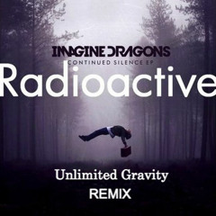 Radioactive by Imagine Dragons (Unlimited Gravity Remix)