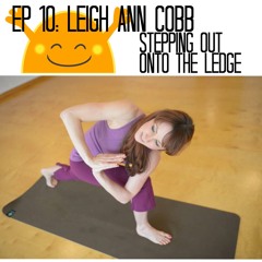 Ep 10 - Leigh Ann Cobb: Stepping Up To The Ledge