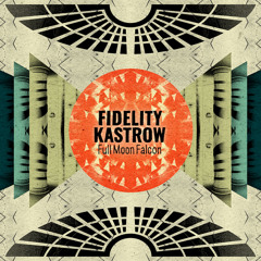 Fidelity Kastrow - Full Moon Falcon (Sacha Robotti Bird Of Prey Remix)