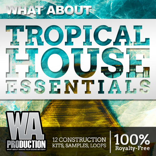 W. A. Production - What About Tropical House Essentials