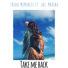 Freak Memories Feat. JAC Marino - Take Me Back (Original Mix)