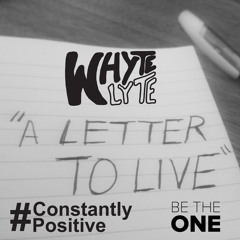 "A Letter to Live" #ConstantlyPositive