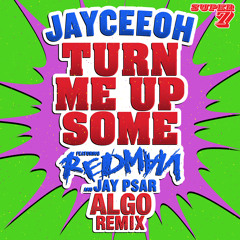 Jayceeoh - Turn Me Up Some (Ft. Redman & Jay Psar) [Algo Remix] FREE DOWNLOAD!