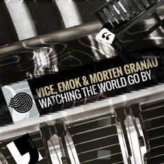 Vice, Emok & Morten Granau - Watching The World Go By (Soundcloud)