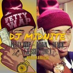 DJ MIDNITE FT. FETTY WAP & HERO GAWD - AGAIN (JERSEY LOVE) REMIX #MamaRich
