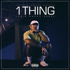 1 THING (PROD BY HAPPY PEREZ)