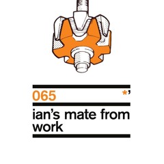 l*ghtw'rks #065 Ian's Mate From Work