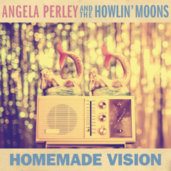 Angela Perley & The Howlin' Moons-Nothin' But Trouble