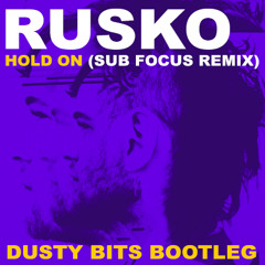 Rusko - Hold On (Sub Focus Remix)[DUSTED by Dusty Bits]