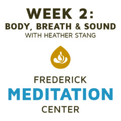 Week 2: Body, Breath & Sound Meditation