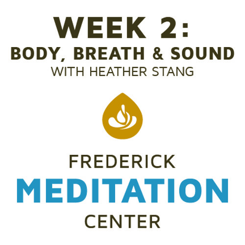 Week 2: Body, Breath & Sound Meditation