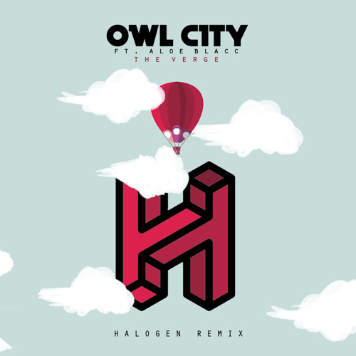 Owl City Feat. Aloe Blacc - The Verge (Halogen Remix)