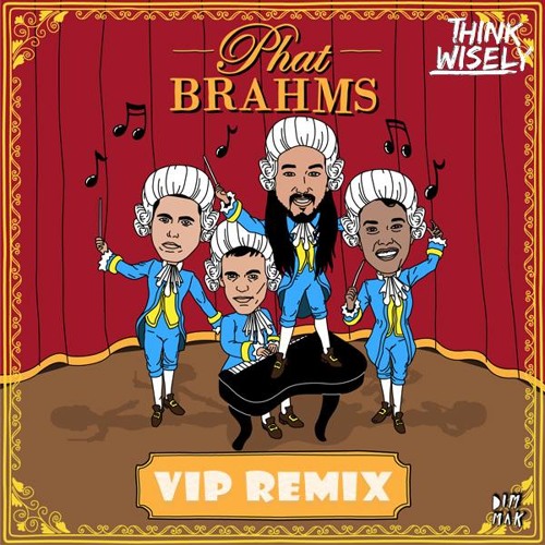 Phat Brahms - (Think Wisely 2015 VIP)