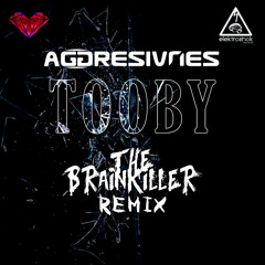 Aggresivnes - Tooby (The Brainkiller Remix) [Out now]