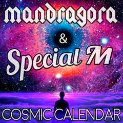 Mandragora & Special M - Cosmic Calendar (Soundcloud Preview)