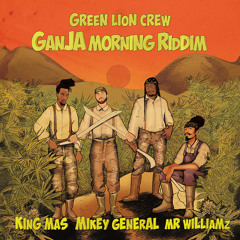 Green Lion Crew - Ganja Morning Riddim Mix [Mixed by Lion Trod 2015]