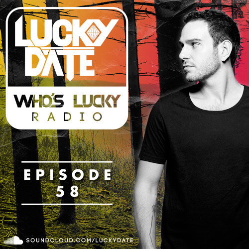 Stream Lucky Date Who's Lucky Radio (Episode 58) by Lucky Date