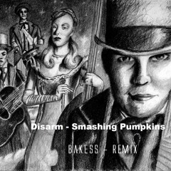 The Smashing Pumpkins - Disarm (Bakess-Edit)
