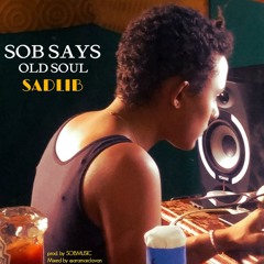 SOB SAYS OLD SOUL Prod By SOBMUSIC