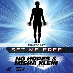 Fancy Inc - Set Me Free (No Hopes, Misha Klein Remix)