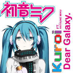 Dear Galaxy (Ft. Hatsune Miku)