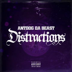 Distractions By Antdog Da Beast