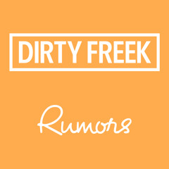 Dirty Freek - Rumors ***FREE DOWNLOAD***