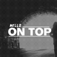 MELLZ ON TOP