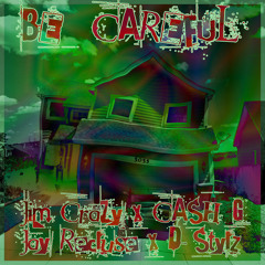 CASH-G x Jim CraZy x Jay Recluse x D - Stylz - Be Careful (Trippy Gang Diss) [Prod. Rellim]