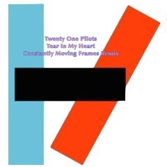 Twenty One Pilots - Tear In My Heart (Constantly Moving Frames Remix)