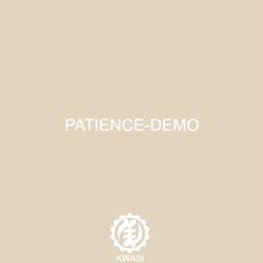 PATIENCE - DEMO (Prod.By Kwasi) new mix