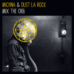 Michna & Dust La Rock Mix The Orb