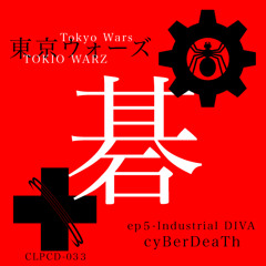 cyBerDeaTh_TokyoWars ep5-Industrial DIVA(crossfade demo)