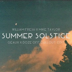 William French X Mike Taylor - Summer Solstice (Geaux & Doze Off “Chillout” Edit)
