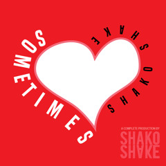 Sometimes (Prod. By Shako Shake) On Youtube! #ShakoSeptember
