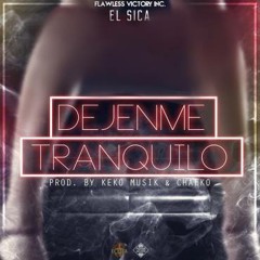El Sica - Dejenme Tranquilo (Prod. Keko Musik y Chalko) (Rip Carbon Fiber)