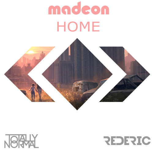 Madeon - Home (Totally Normal & Rederic Remix)