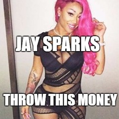 Jay Sparks - Throws This Money