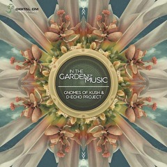 Gnomes of Kush & D-Echo Project - In The Garden of Music (ManMadeMan Remix) out on band camp