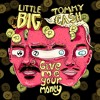 Little Big feat. Tommy Cash - Give Me Your Money (soundcloud.com/littlebigrussia) Little Big feat. Tommy Cash - Give Me Your Money (soundcloud.com/littlebigrussia)