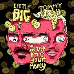 Little Big feat. Tommy Cash - Give Me Your Money (soundcloud.com/littlebigrussia)