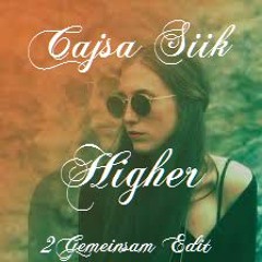 Cajsa Siik - Higher ( 2Gemeinsam Edit )