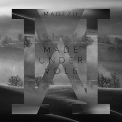 Madezh - Made Under Vol 6
