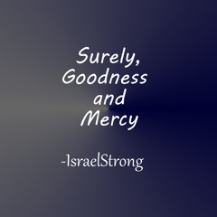 Surely Goodness And Mercy Israel Strong