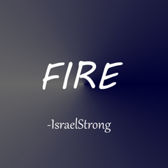 Israel Strong Fire Ft CSO & Kelly Lyon