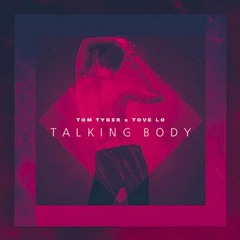Tom Tyger X Tove Lo - Talking Body (TT Vision)[FREE DOWNLOAD -> BUY]