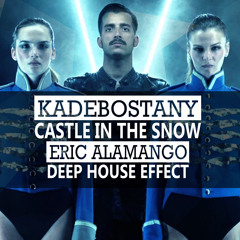 Kadebostany - Castle In The Snow (Eric Alamango Deep House Effect)